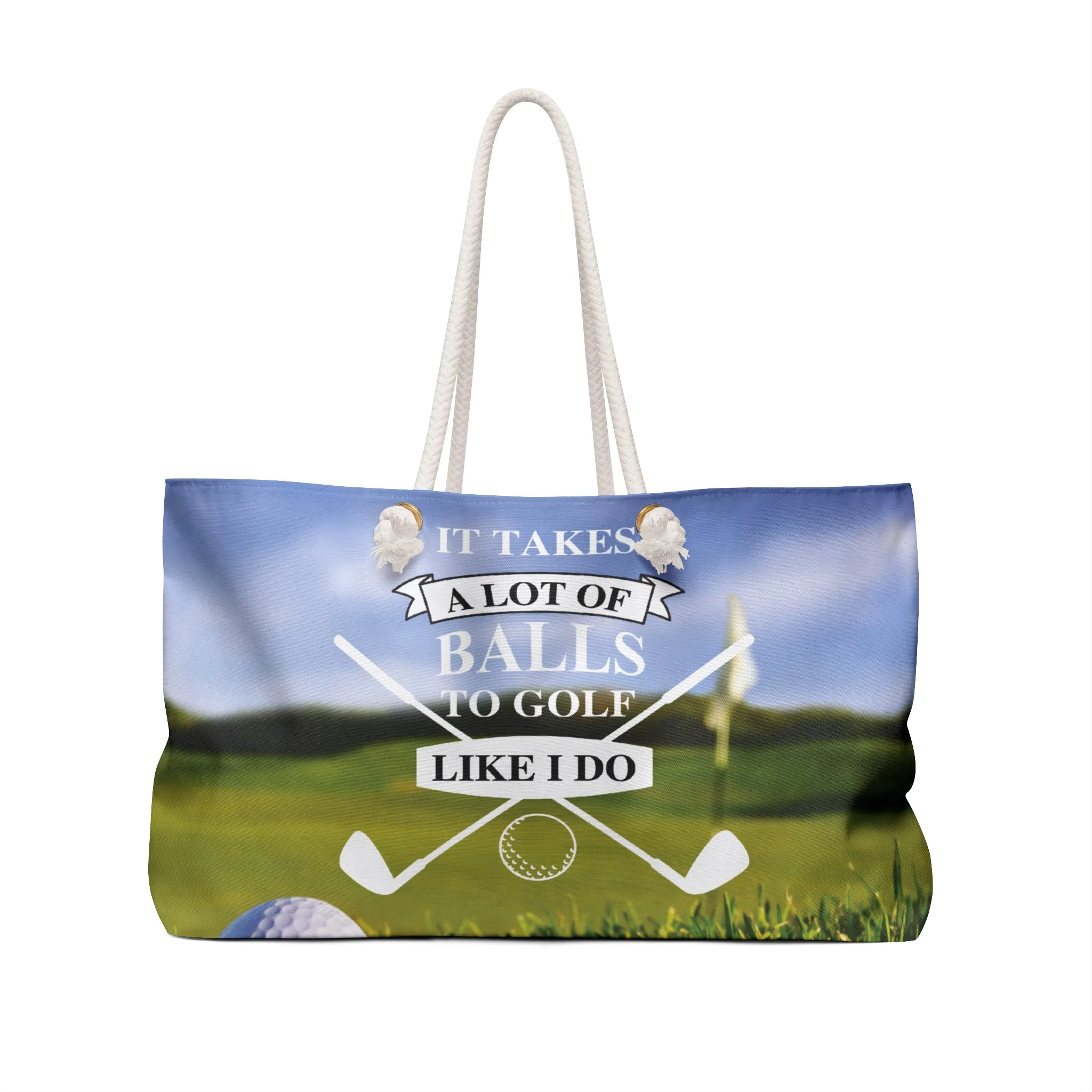 Personalised/Non-Personalised Weekender Bag, It takes a lot of Balls to Golf like I do, Weekender Bag, Beach Bag, Book Bag